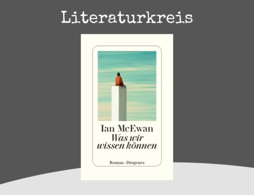 Literaturkreis: Wir lesen „Was wir wissen können“ von Ian McEwan