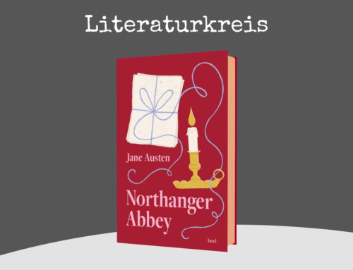 Literaturkreis! Wir lesen „Northanger Abbey“ von Jane Austen